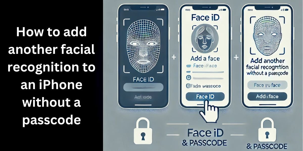 How to add another facial recognition to iphone without passcode