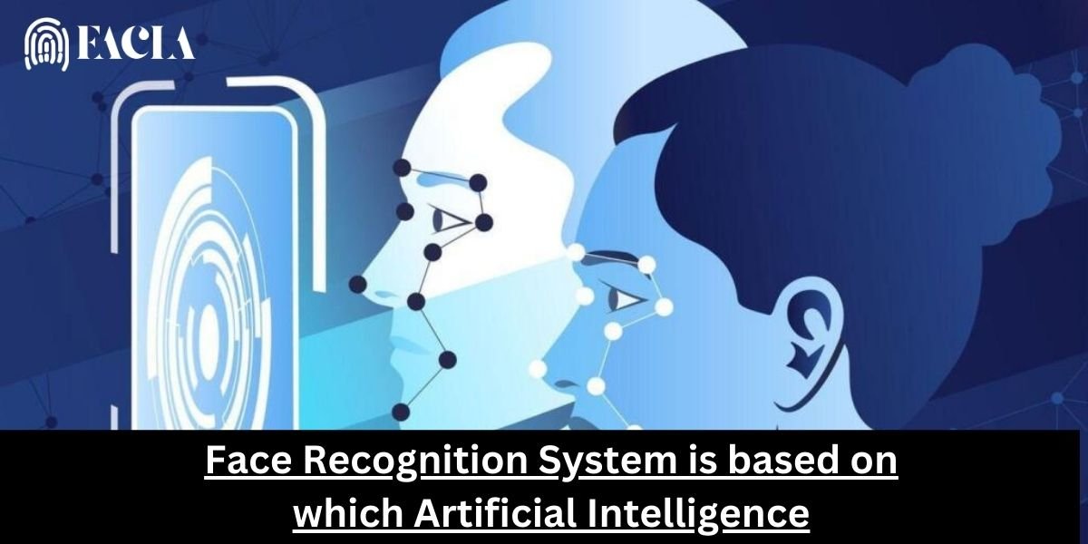 Face Recognition System is based on which Artificial Intelligence