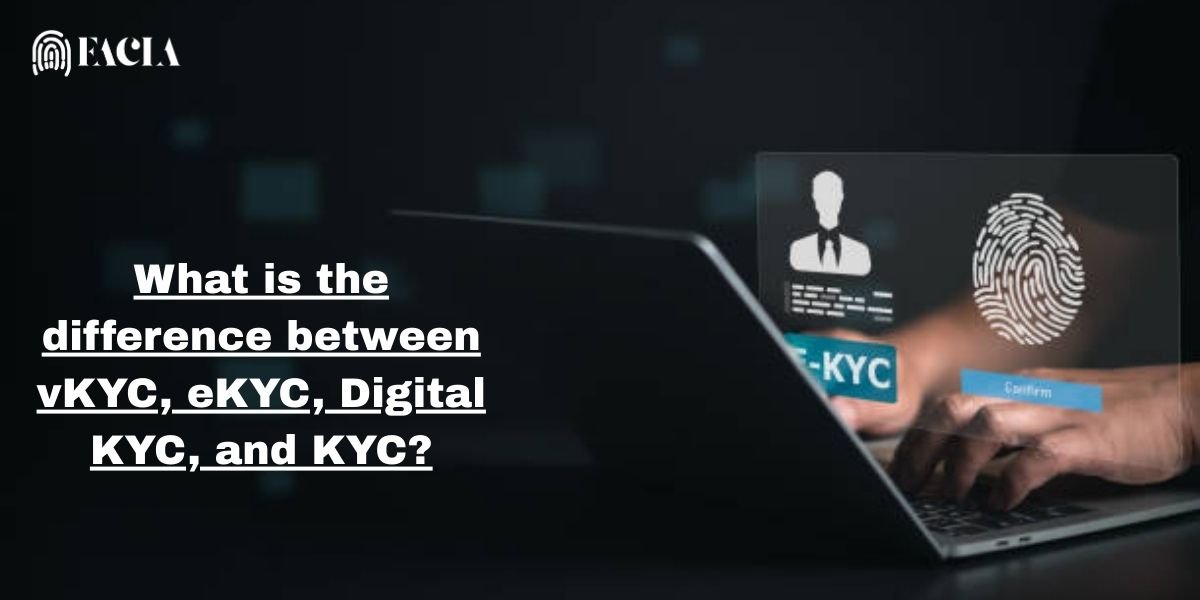 What is the difference between vKYC, eKYC, Digital KYC, and KYC?